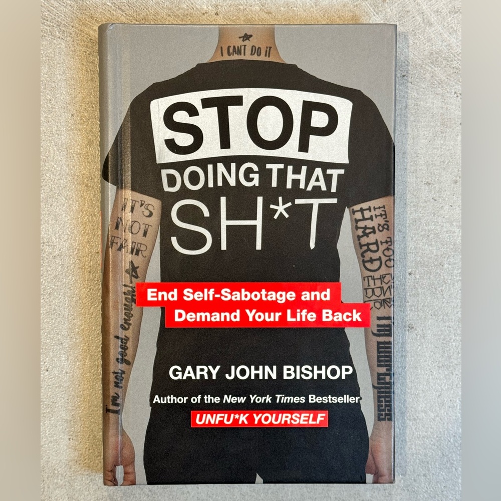 Book: “Stop Doing That Shit” by Gary John Bishop